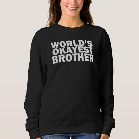 World's Okayest Brother    スウェットシャツ (正面)
