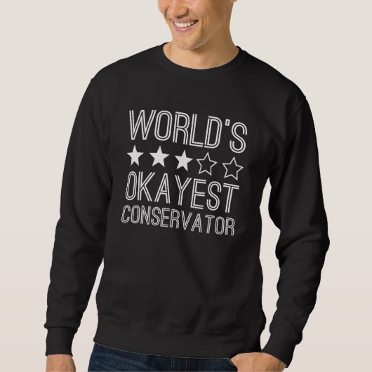 Worlds Okayest Conservator  Conservator 1 スウェットシャツ (正面)