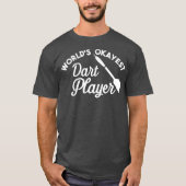 Worlds Okayest Dart Player - おもしろい Dart Players Tシャツ (正面)