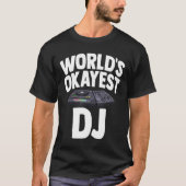 Worlds Okayest Djシャツターンテーブルミュージックギフトエクア Tシャツ (正面)