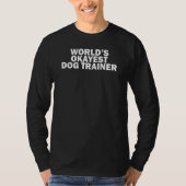 World's Okayest Dog Trainer    Dog Trainer Tシャツ (正面)