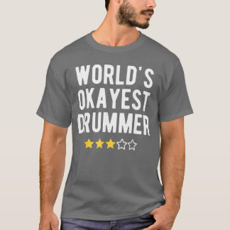 Worlds Okayest Drummer Funny Musician Band Player Tシャツ
