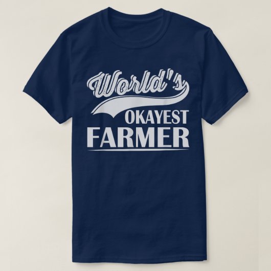 World's Okayest Farmer Funny Farmer Worker  Tシャツ (デザイン正面)