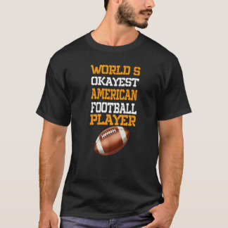 Worlds Okayest Football Player Sport Football      Tシャツ
