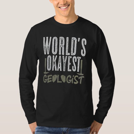 World's Okayest Geologist Geology Rockhounding Col Tシャツ (正面)