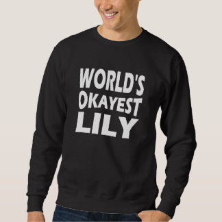 Worlds Okayest Lily スウェットシャツ
