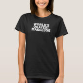 World's Okayest Masseuse, Massage Therapy Student  Tシャツ (正面)