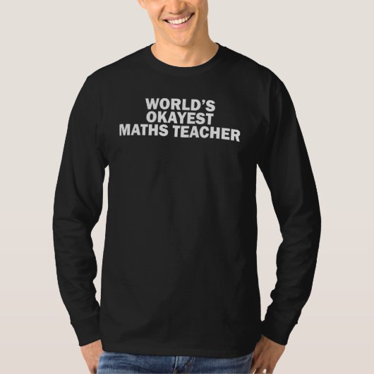 Worlds Okayest Maths Teacher  Math Teacher Appreci Tシャツ (正面)