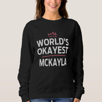 World's Okayest MCKAYLA Funny Personalized Custom  スウェットシャツ