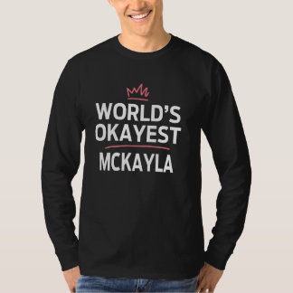 World's Okayest MCKAYLA Funny Personalized Custom  Tシャツ