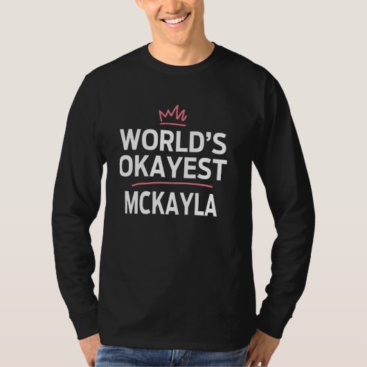 World's Okayest MCKAYLA Funny Personalized Custom  Tシャツ (正面)