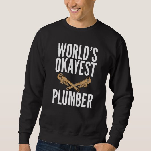 World's Okayest Plumber Hilarious for Plumbers スウェットシャツ (正面)