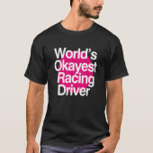 World's Okayest Racing Driver Tシャツ (正面)