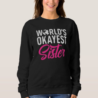 Worlds okayest Sister   スウェットシャツ