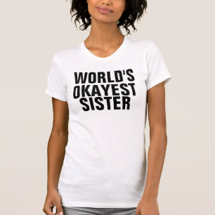 WORLD'S OKAYEST SISTER Tシャツ