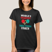 Worlds okayest Table Tennis Coach   Tシャツ (正面)