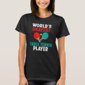 Worlds okayest Table Tennis Player Tシャツ (正面)