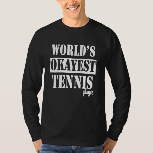 Worlds okayest tennis player love to play tennis tシャツ (正面)