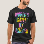 World's okayest UX designer UI  user experience Tシャツ (正面)