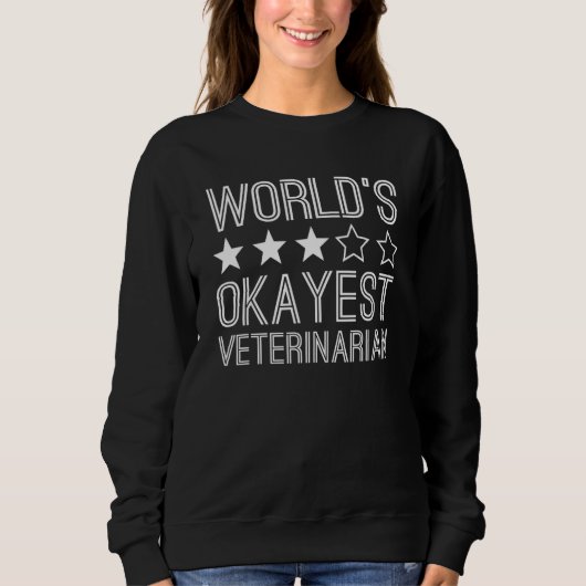 Worlds Okayest Veterinarian  Veterinarian 1 スウェットシャツ (正面)
