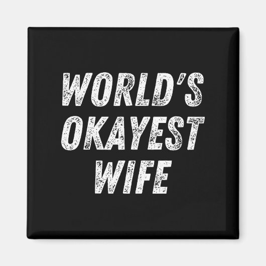 World's Okayest Wife, Funny Wife Birthday, New Bri マグネット (正面)