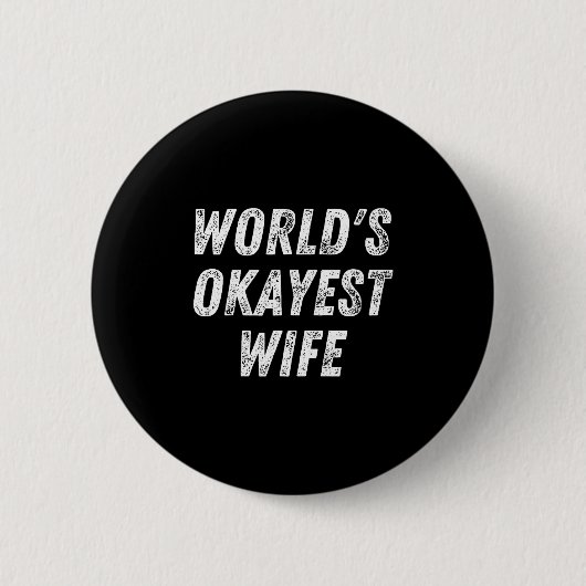 World's Okayest Wife, Funny Wife Birthday, New Bri 缶バッジ (正面)