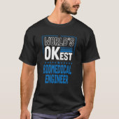 Worlds OKest Biomedical Engineer Engineering Humor Tシャツ (正面)