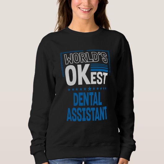 Worlds OKest Dental Assistant Dental Hygienist Hum スウェットシャツ (正面)