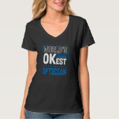Worlds OKest Optician Optometrist Humor Optometry  Tシャツ (正面)
