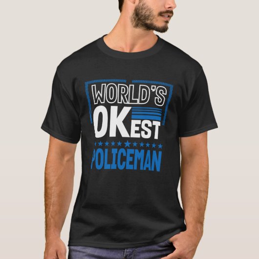 Worlds OKest Policeman  Police Officer Humor Cops  Tシャツ (正面)