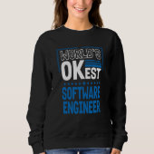 Worlds OKest Software Engineer Developer Humor スウェットシャツ (正面)