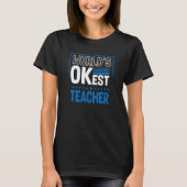 Worlds OKest Teacher Teaching Humor Professor Work Tシャツ (正面)
