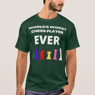 Worlds worst chess player ever  tシャツ