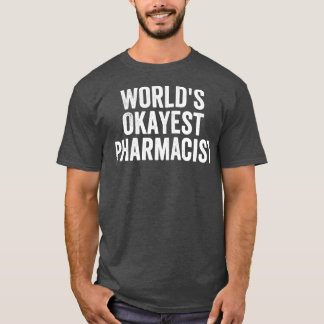 Worldx27sオカイスト薬剤師おもしろい3 Tシャツ