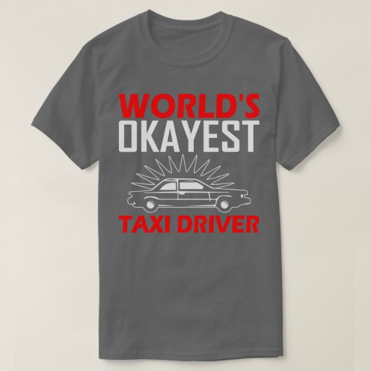 Worldx27s Okayestタクシードライバおもしろいー Tシャツ (デザイン正面)