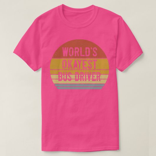 Worldx27s Okayestバスドライバ6 Tシャツ (デザイン正面)