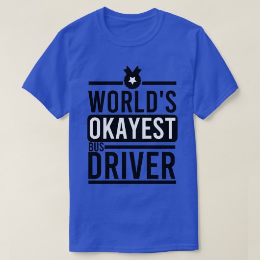 Worldx27s Okayestバスドライバ Tシャツ (デザイン正面)