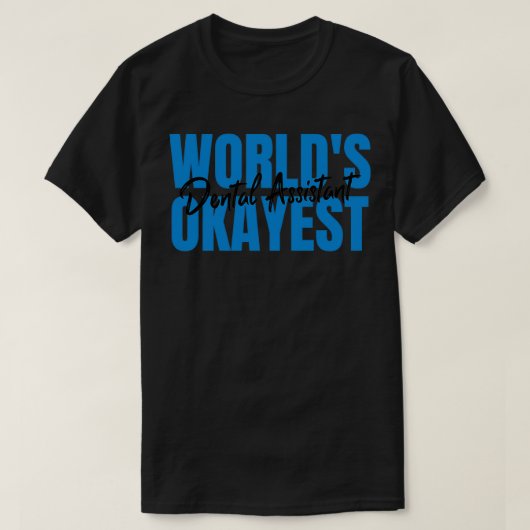 Worldx27s Okayest歯科アシスタント歯科おもしろいの名前 Tシャツ (デザイン正面)