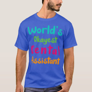 Worldx27s Okayest Dental Assistantステッおもしろいカーg Tシャツ