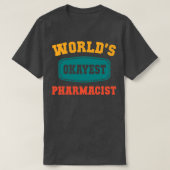 Worldx27s Okayest Pharmacist Funny Gift Tシャツ (デザイン正面)