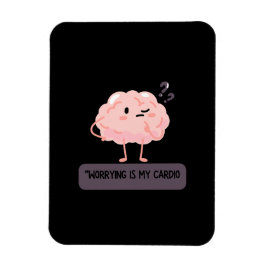 Worrying Is My Cardio – Funny Anxiety  マグネット