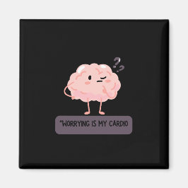 Worrying Is My Cardio – Funny Anxiety  マグネット