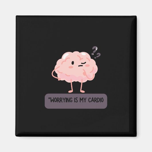 Worrying Is My Cardio – Funny Anxiety  マグネット (正面)