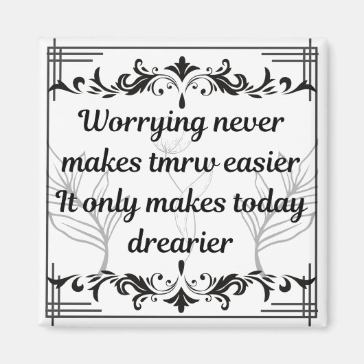Worrying Never Makes Tomorrow Easier Inspirational マグネット (正面)