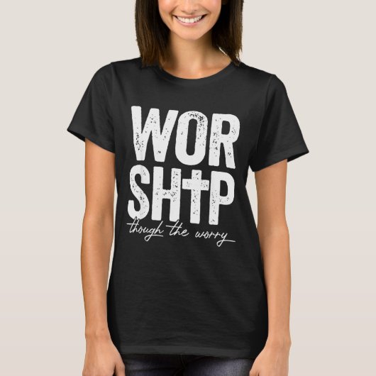 Worship Through The Worry Insrational Christian Re Tシャツ (正面)