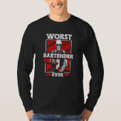 Worst Bartender Ever Mixologist Barmann Bartender  Tシャツ (正面)
