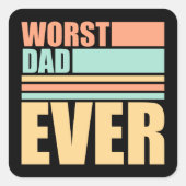 Worst Dad Ever Funny Sarcastic Father's Day Joke スクエアシール (正面)