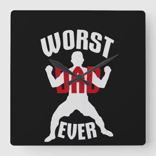 Worst Dad Ever Funny Sarcastic Father's Day Joke スクエア壁時計 (正面)