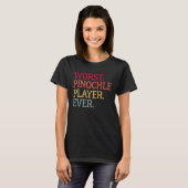 Worst Pinochle Player Ever  Pinochle Card Game Tシャツ (正面フル)