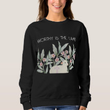 Worthy Is The Lamb Sweatshirt